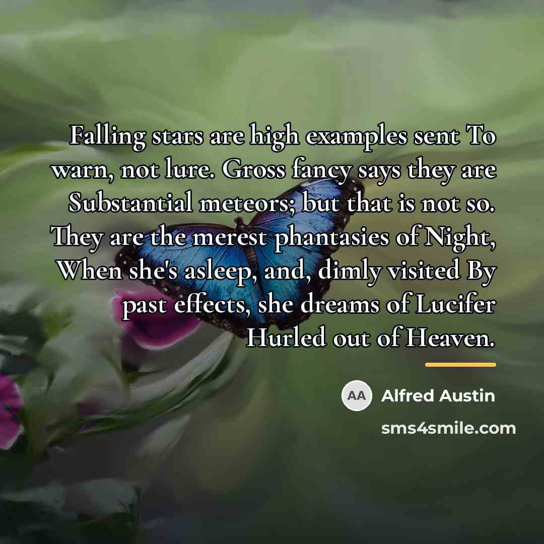 “Falling stars are high examples sent To warn, not lure.…” quote by Alfred Austin