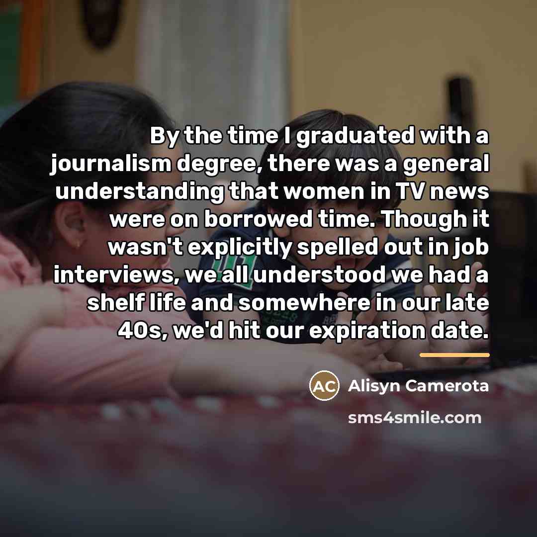 “By the time I graduated with a journalism degree, there…” quote by Alisyn Camerota