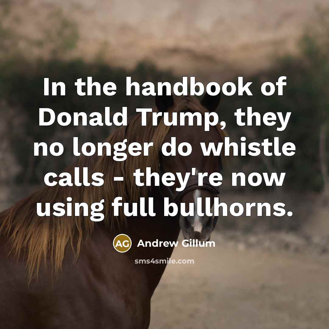 “In the handbook of Donald Trump, they no longer do…” quote by Andrew Gillum