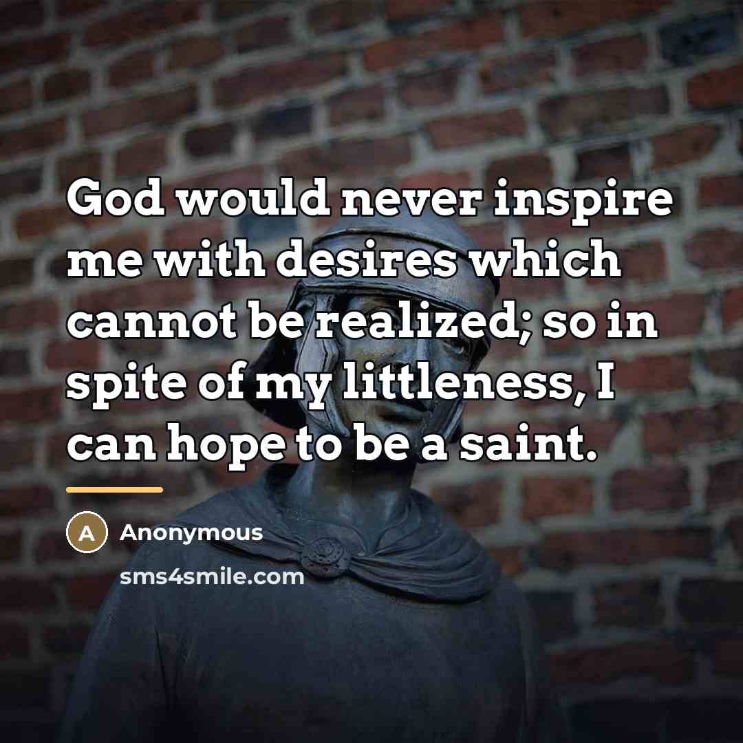 “God would never inspire me with desires which cannot be…” quote by Anonymous