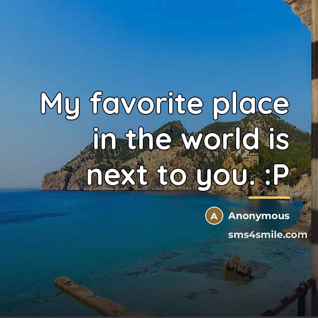 “My favorite place in the world is next to you.…” quote by Anonymous