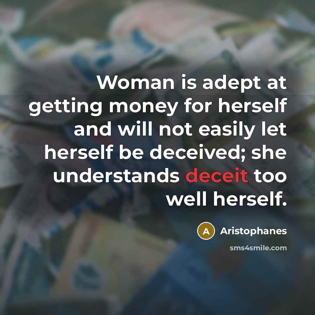 “Woman is adept at getting money for herself and will…” quote by Aristophanes