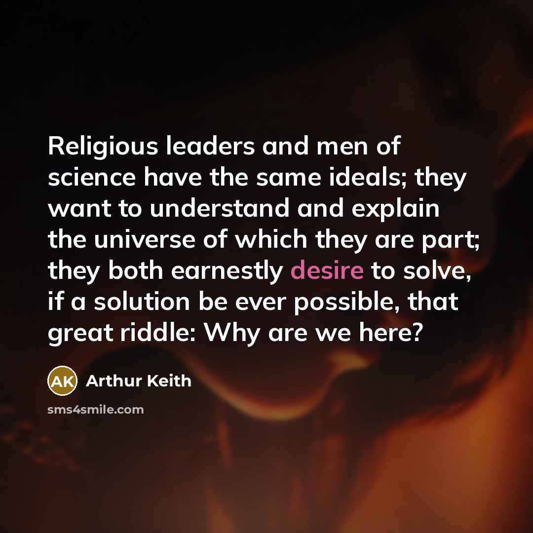 “Religious leaders and men of science have the same ideals;…” quote by Arthur Keith