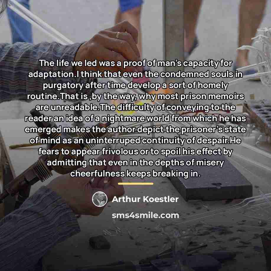 “The life we led was a proof of man's capacity…” quote by Arthur Koestler