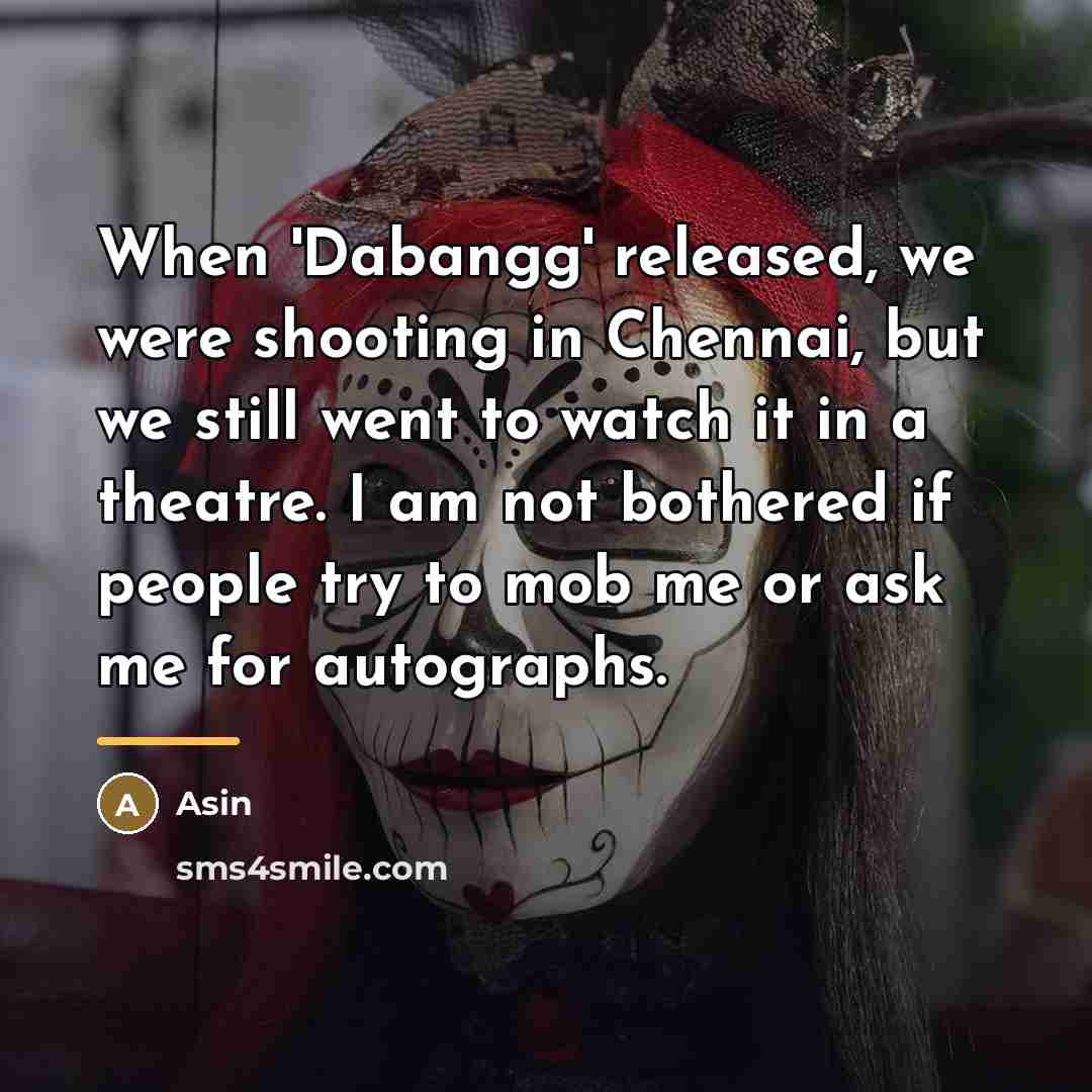 “When 'Dabangg' released, we were shooting in Chennai, but we…” quote by Asin