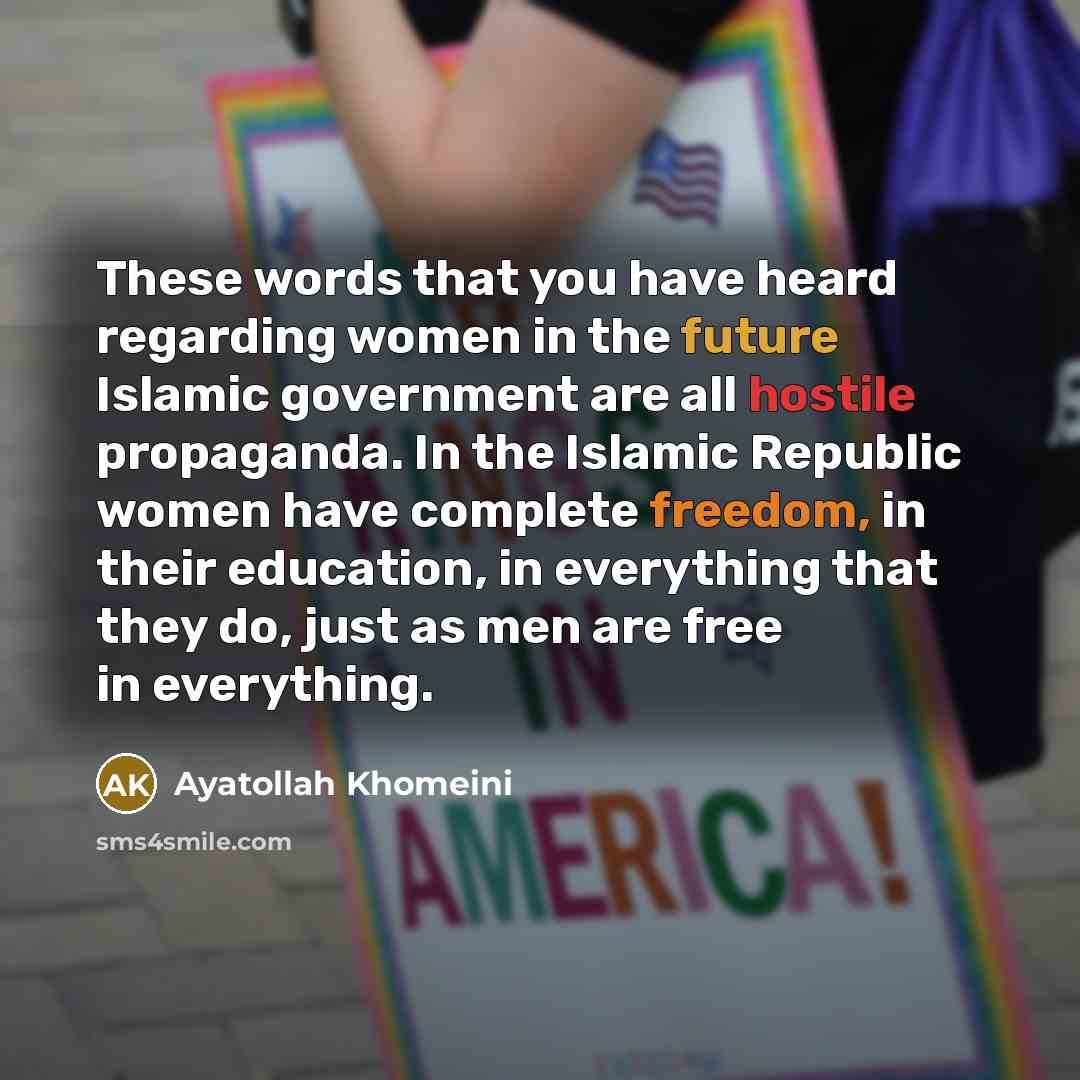“These words that you have heard regarding women in the…” quote by Ayatollah Khomeini