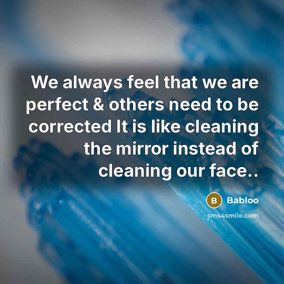 “We always feel that we are perfect & others need…” quote by Babloo
