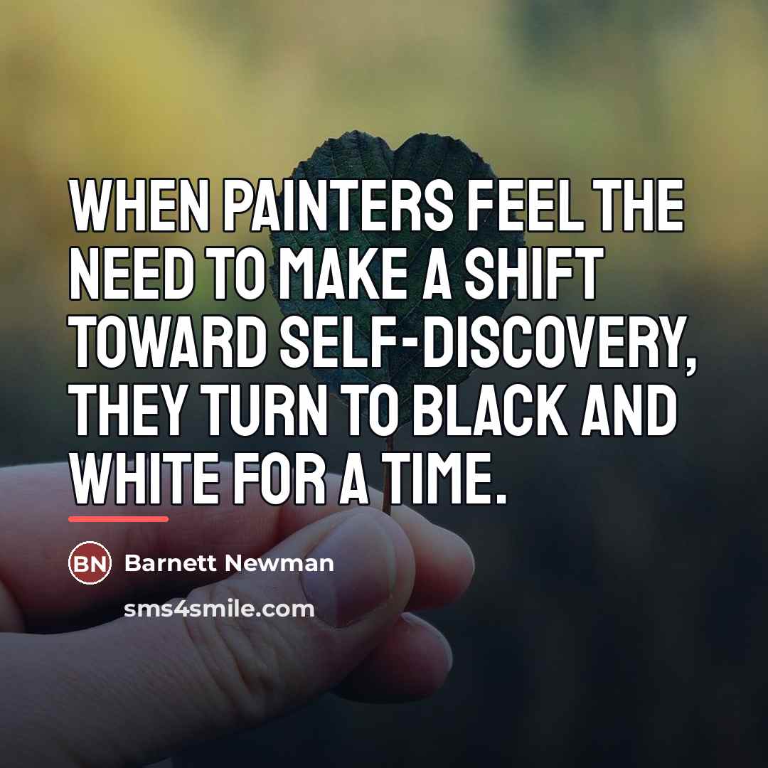 “When painters feel the need to make a shift toward…” quote by Barnett Newman