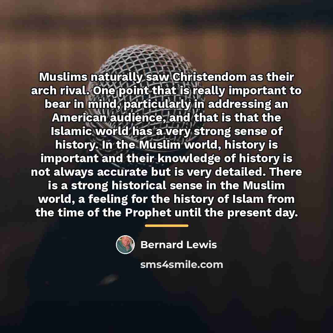 “Muslims naturally saw Christendom as their arch rival. One point…” quote by Bernard Lewis