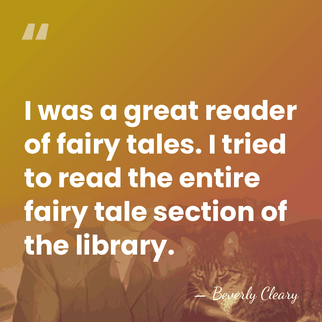 I was a great reader of fairy tales. I tried to read&hellip; - Beverly Cleary