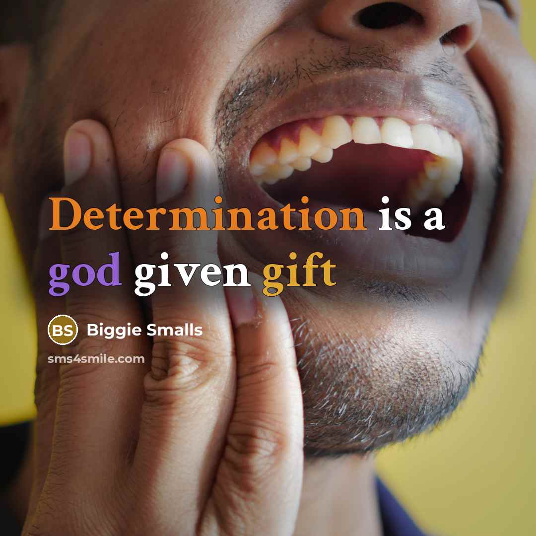 “Determination is a god given gift…” quote by Biggie Smalls
