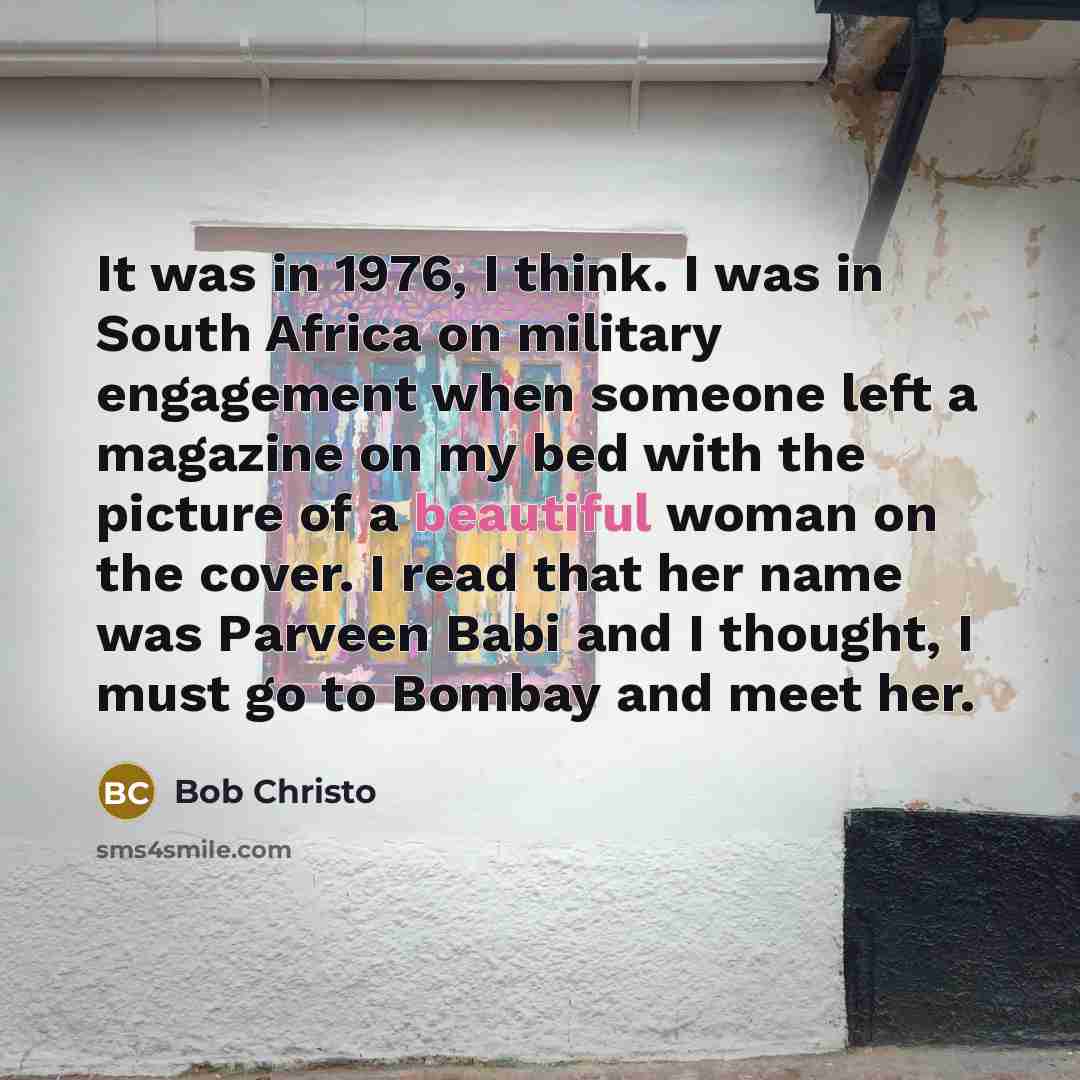 “It was in 1976, I think. I was in South…” quote by Bob Christo
