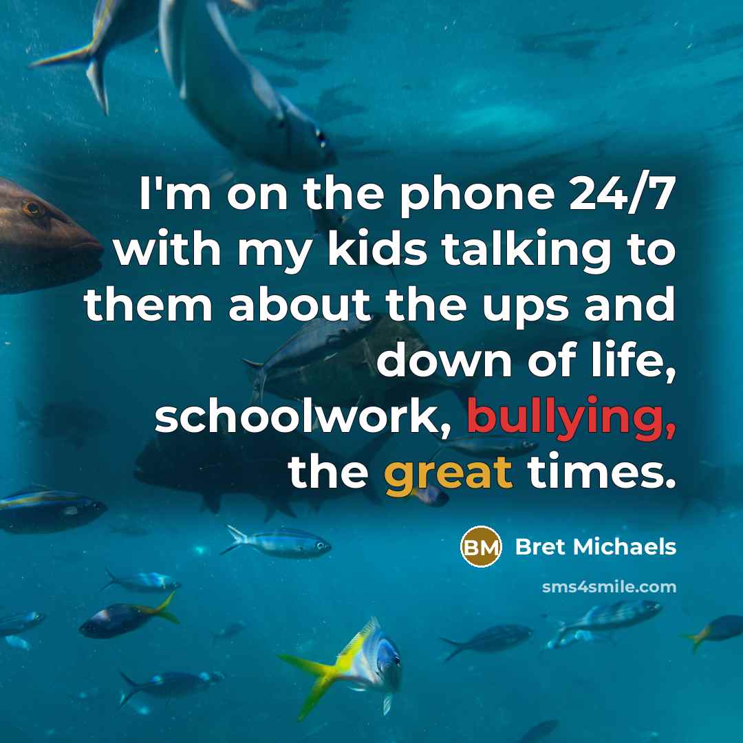 “I'm on the phone 24/7 with my kids talking to…” quote by Bret Michaels