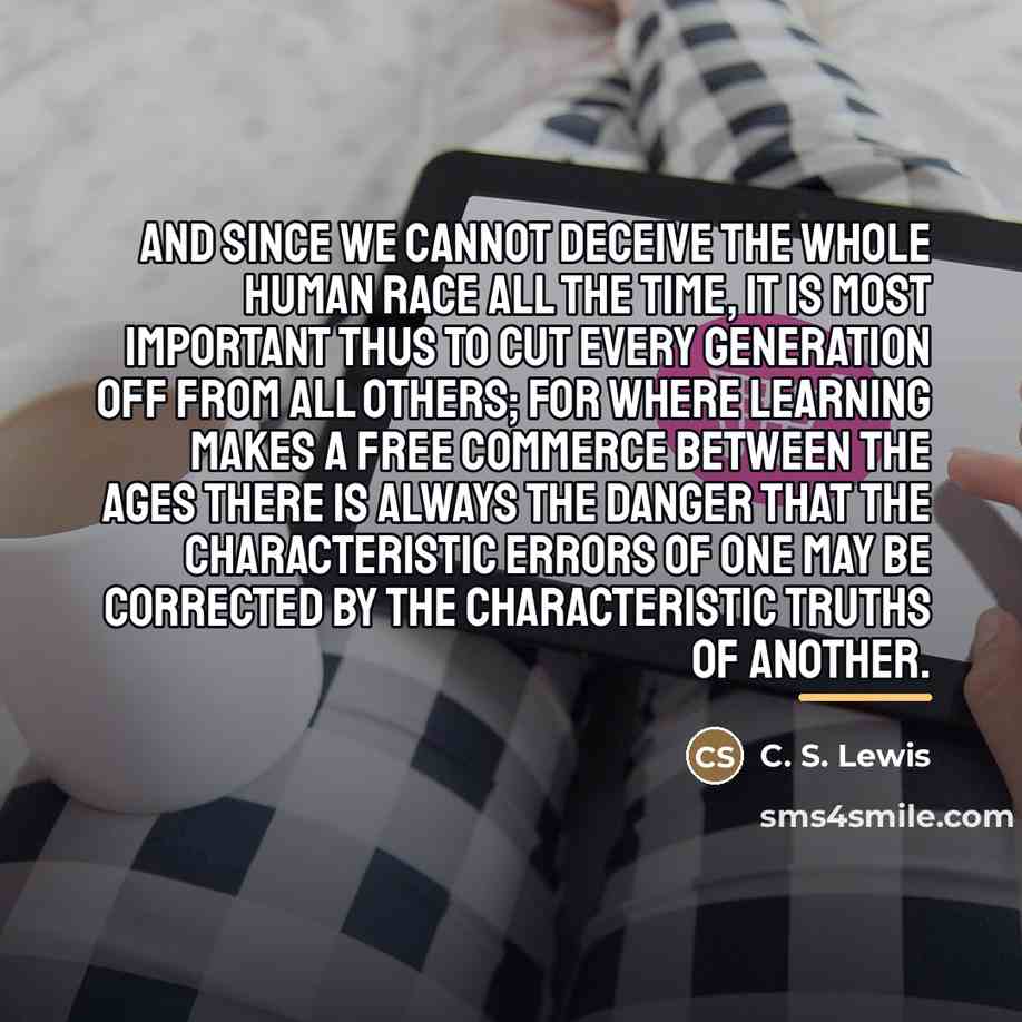 “And since we cannot deceive the whole human race all…” quote by C. S. Lewis