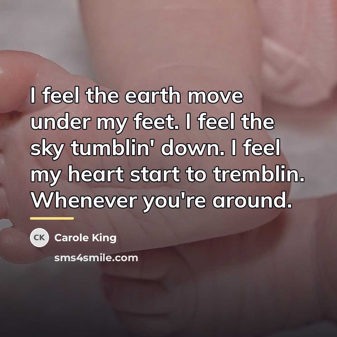 “I feel the earth move under my feet. I feel…” quote by Carole King