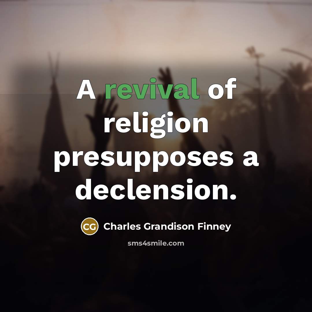 “A revival of religion presupposes a declension.…” quote by Charles Grandison Finney