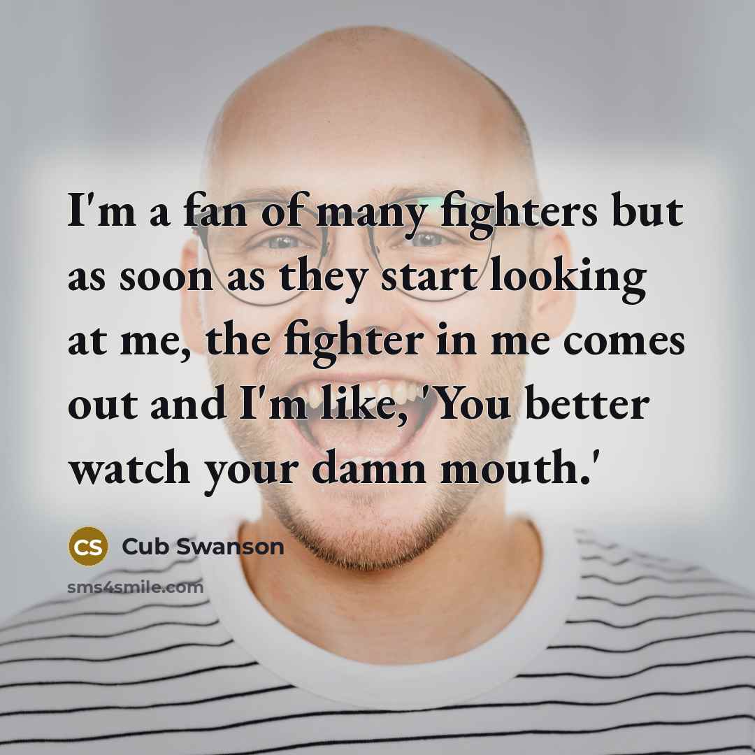“I'm a fan of many fighters but as soon as…” quote by Cub Swanson
