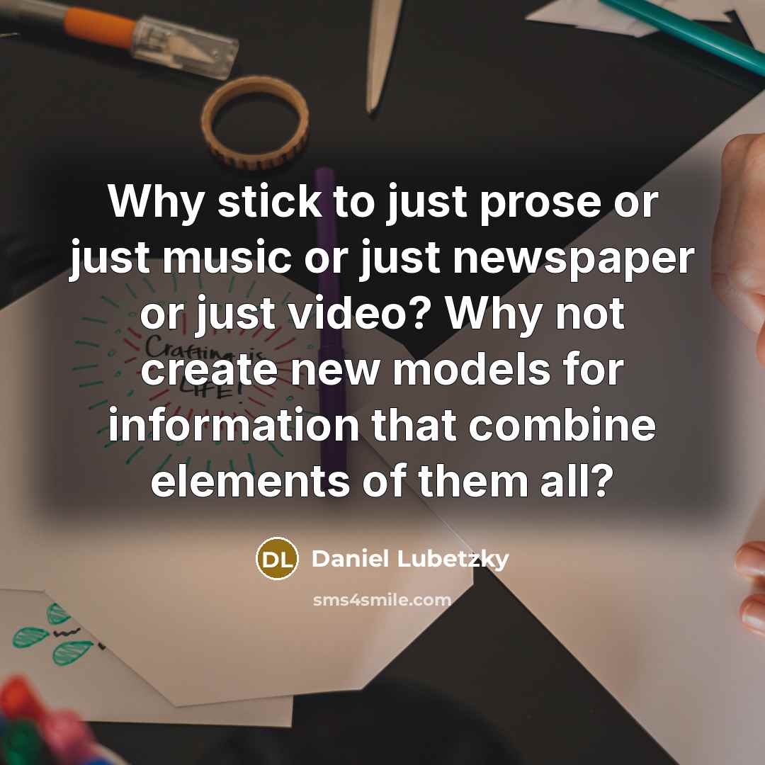 “Why stick to just prose or just music or just…” quote by Daniel Lubetzky