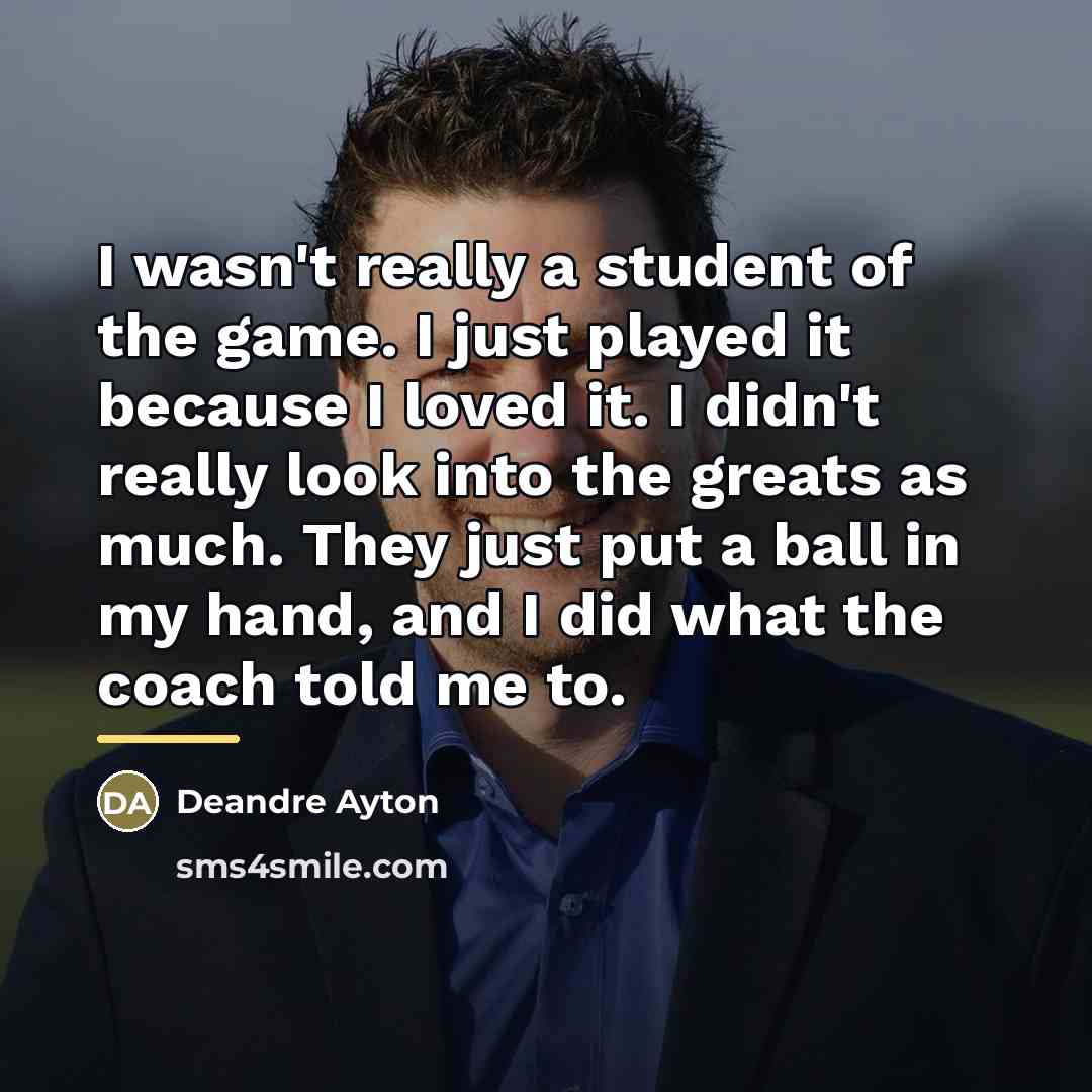 “I wasn't really a student of the game. I just…” quote by Deandre Ayton