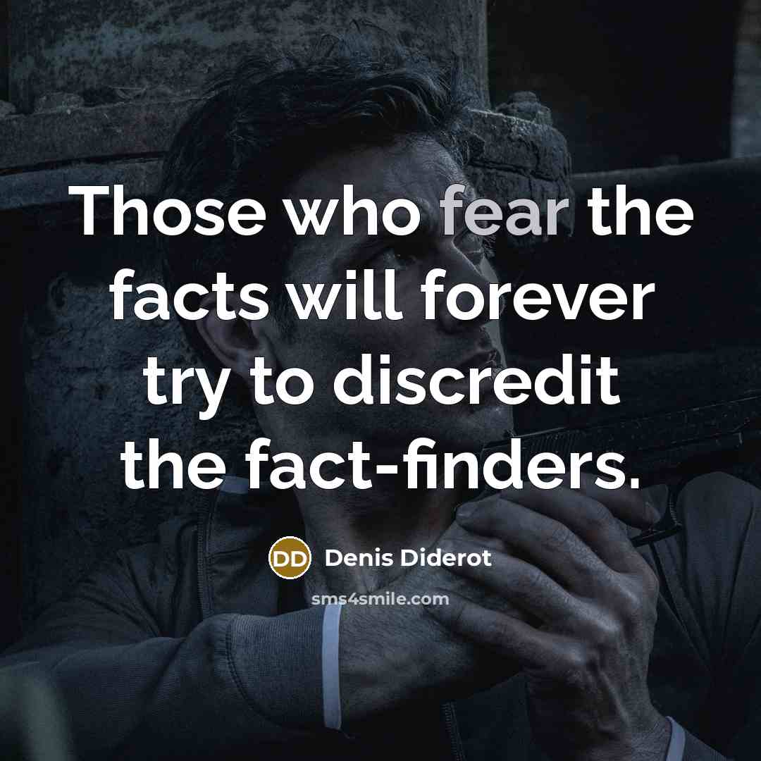 “Those who fear the facts will forever try to discredit…” quote by Denis Diderot