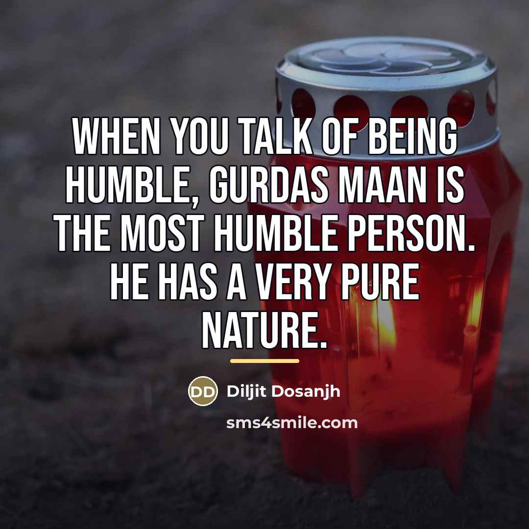 “When you talk of being humble, Gurdas Maan is the…” quote by Diljit Dosanjh