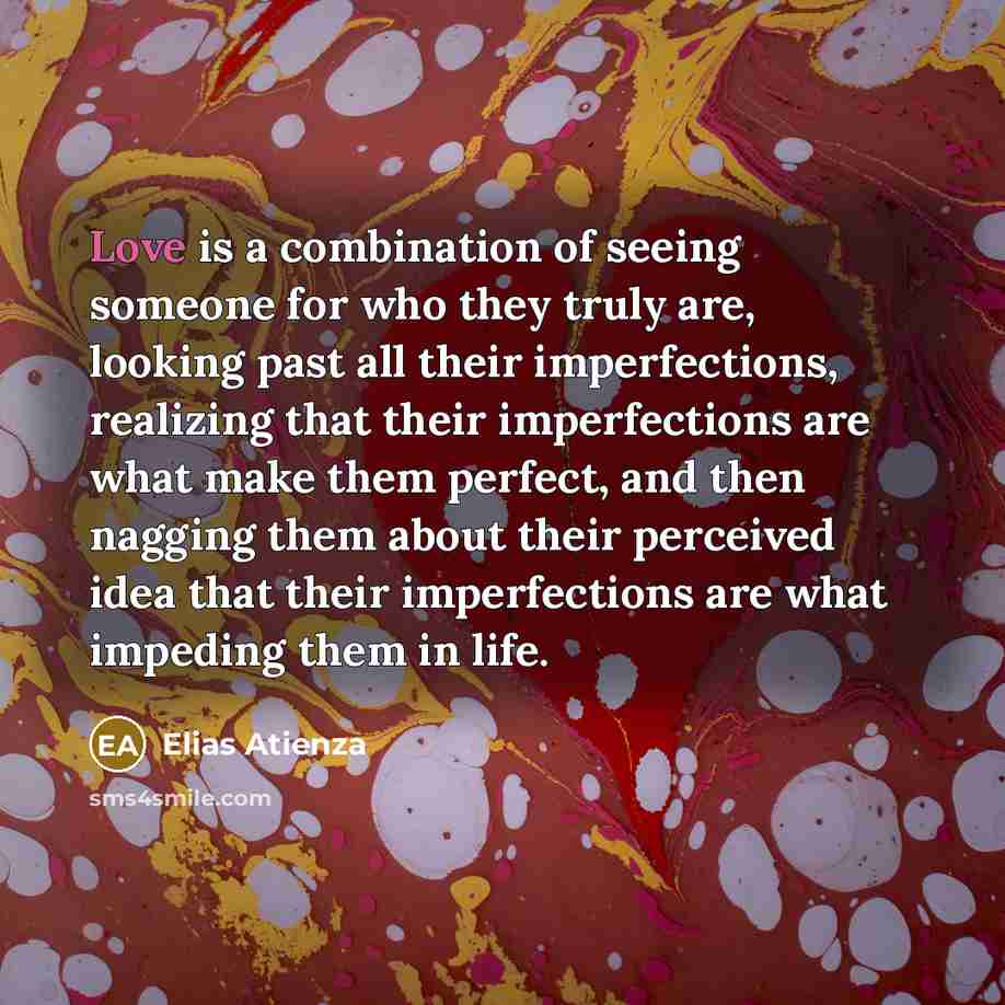 “Love is a combination of seeing someone for who they…” quote by Elias Atienza