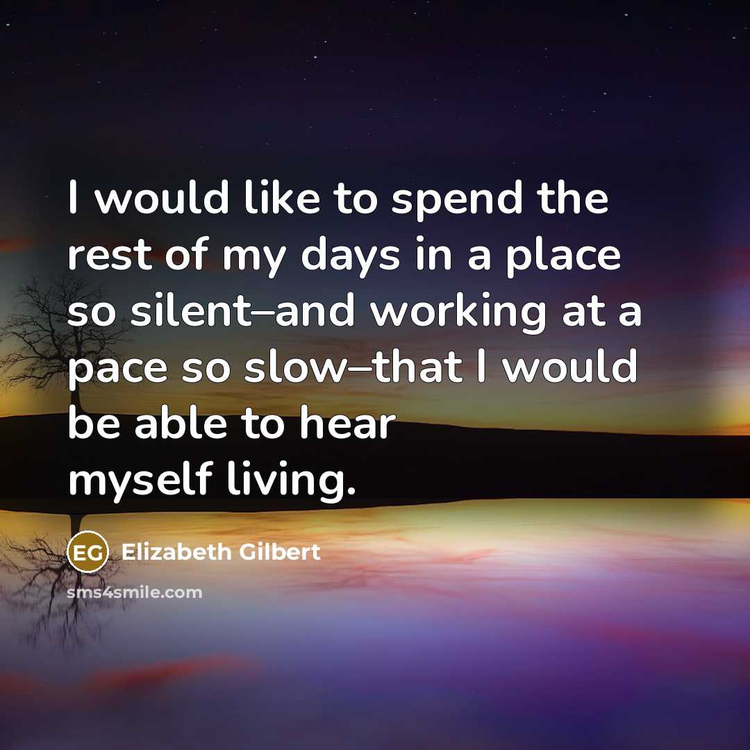 “I would like to spend the rest of my days…” quote by Elizabeth Gilbert
