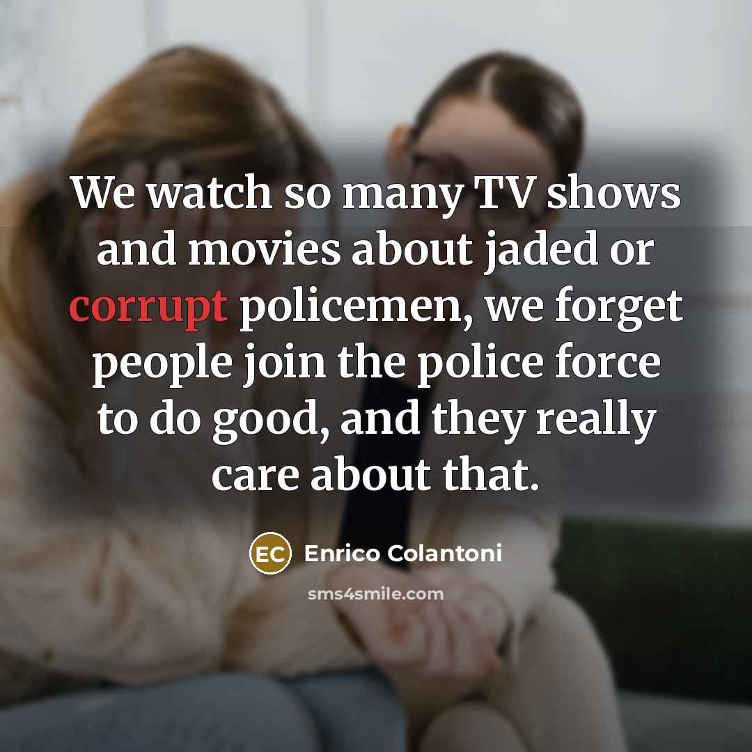 “We watch so many TV shows and movies about jaded…” quote by Enrico Colantoni