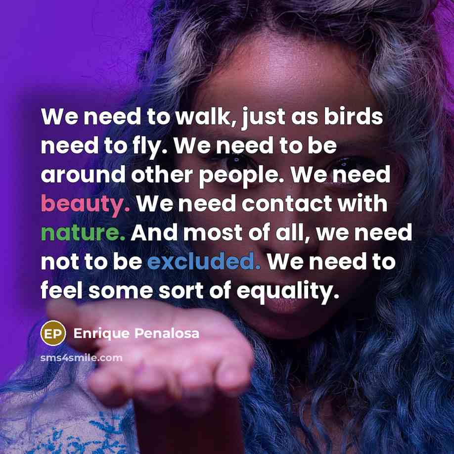 “We need to walk, just as birds need to fly.…” quote by Enrique Penalosa