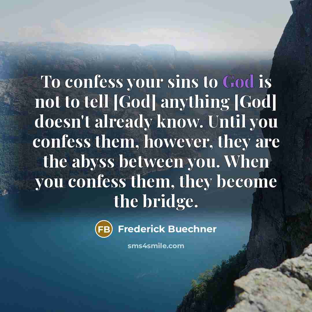“To confess your sins to God is not to tell…” quote by Frederick Buechner