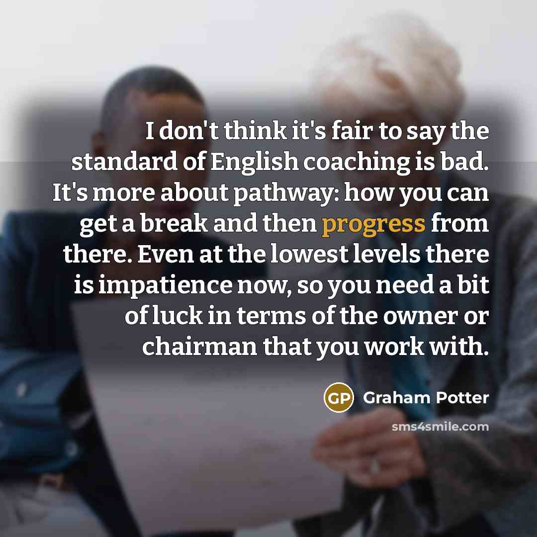 “I don't think it's fair to say the standard of…” quote by Graham Potter