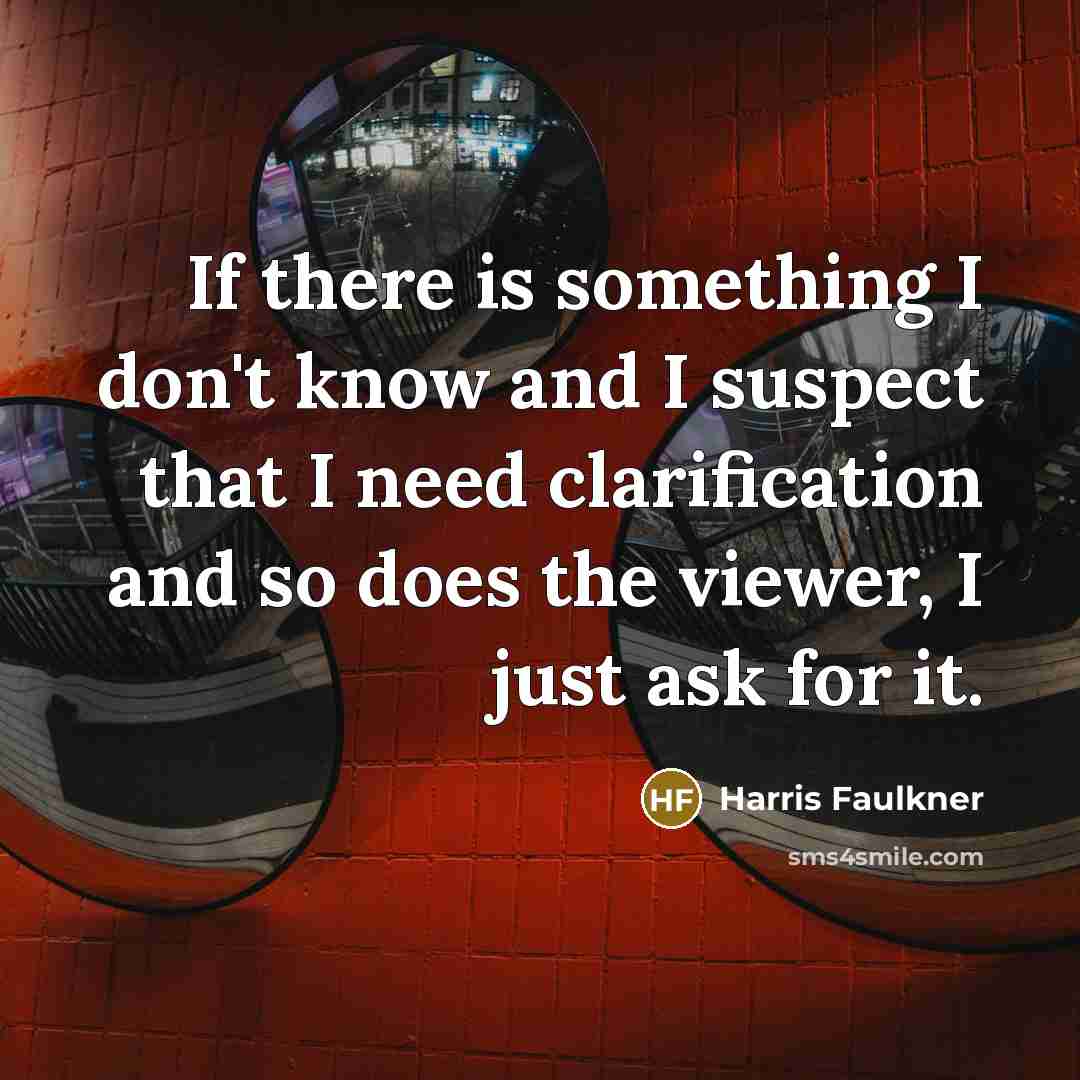 “If there is something I don't know and I suspect…” quote by Harris Faulkner