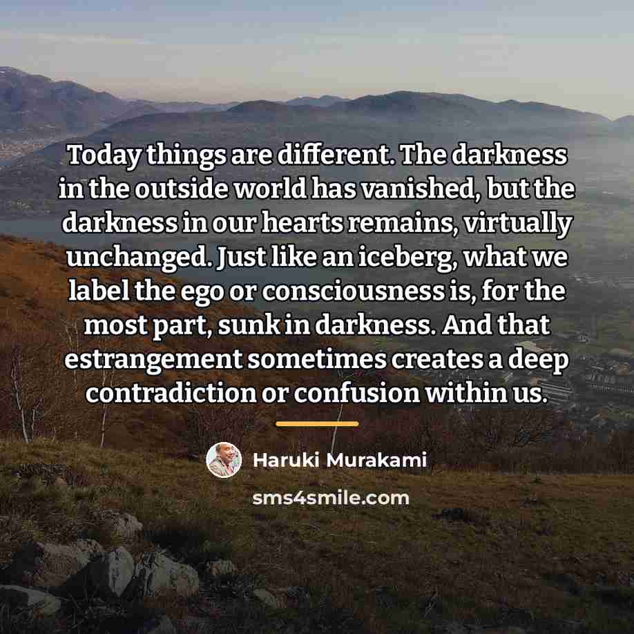 “Today things are different. The darkness in the outside world…” quote by Haruki Murakami