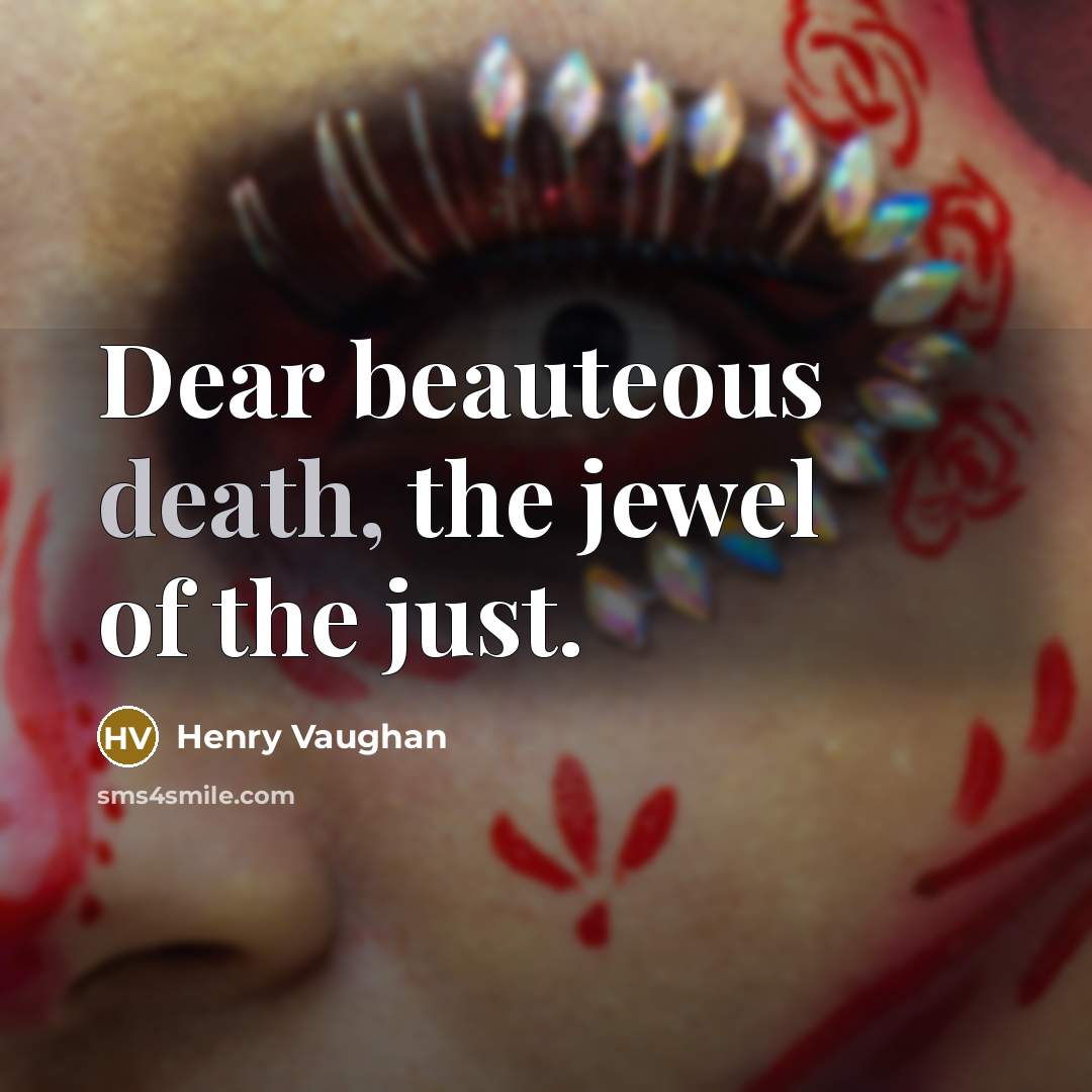 “Dear beauteous death, the jewel of the just.…” quote by Henry Vaughan