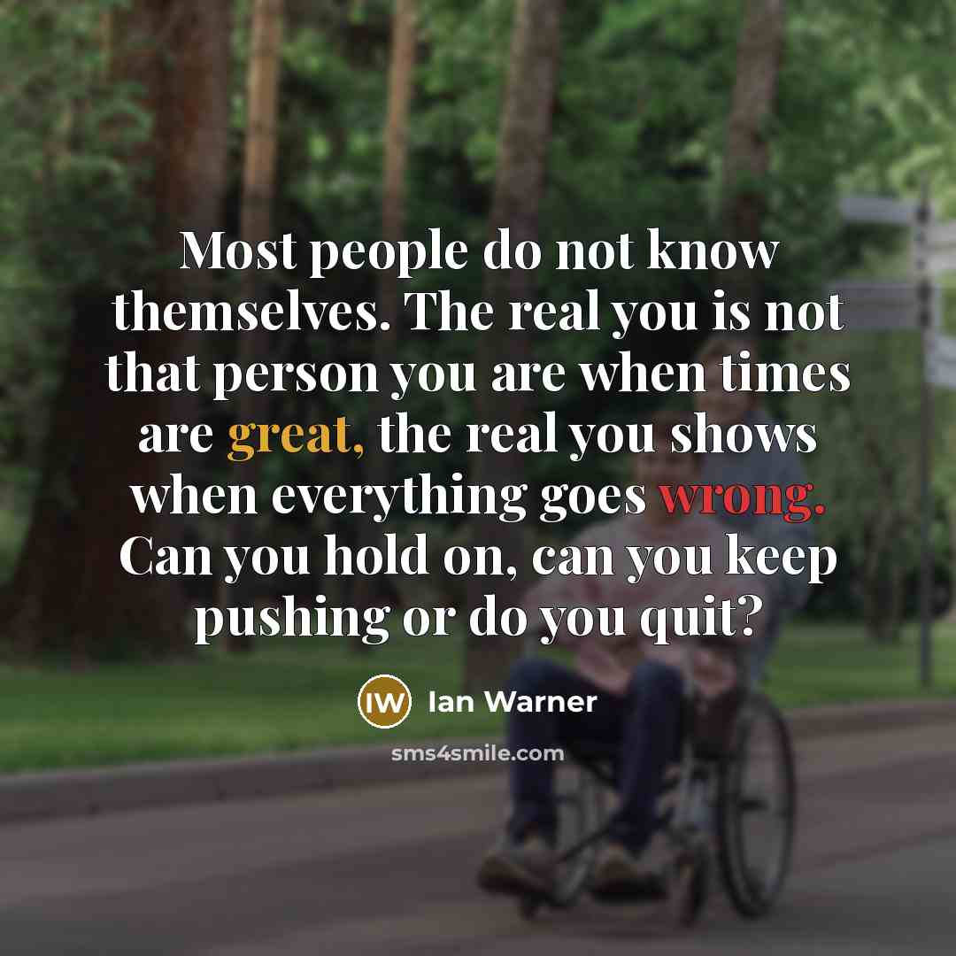 “Most people do not know themselves. The real you is…” quote by Ian Warner