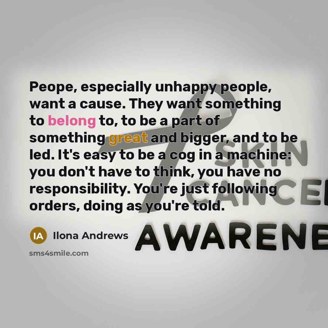 “Peope, especially unhappy people, want a cause. They want something…” quote by Ilona Andrews