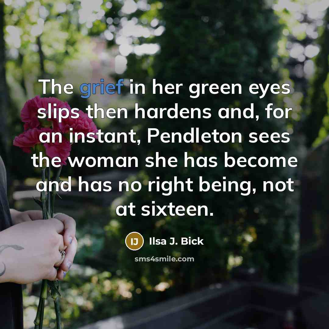 “The grief in her green eyes slips then hardens and,…” quote by Ilsa J. Bick