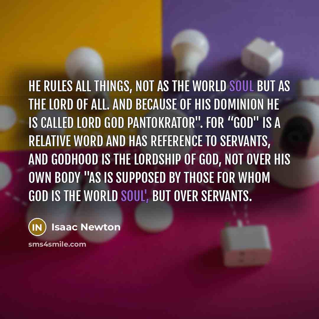 “He rules all things, not as the world soul but…” quote by Isaac Newton