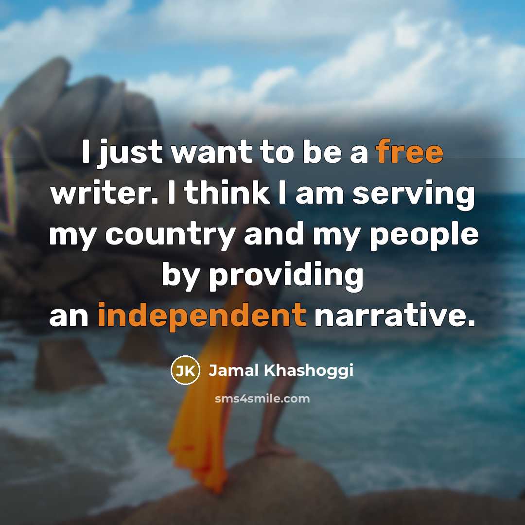 “I just want to be a free writer. I think…” quote by Jamal Khashoggi