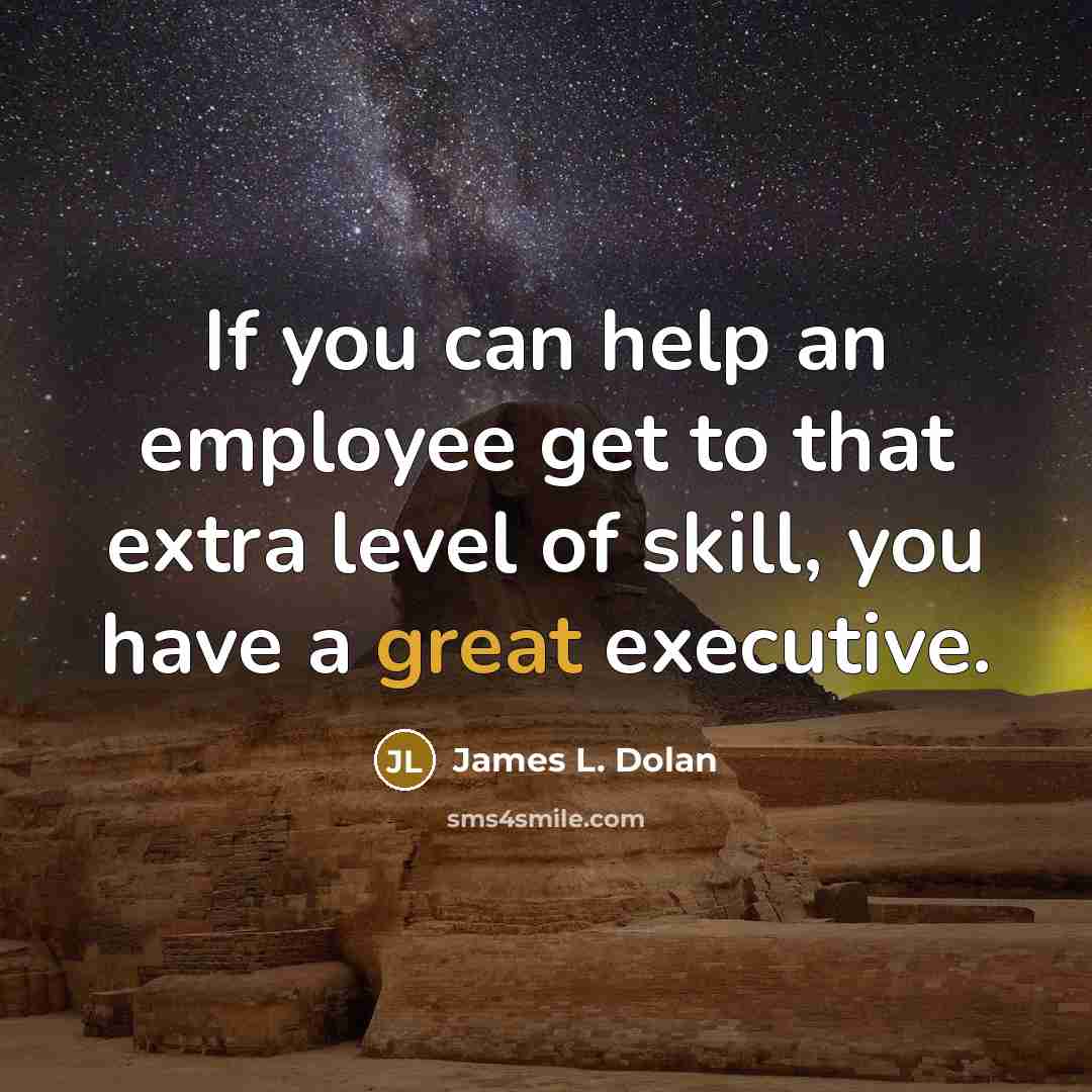 “If you can help an employee get to that extra…” quote by James L. Dolan