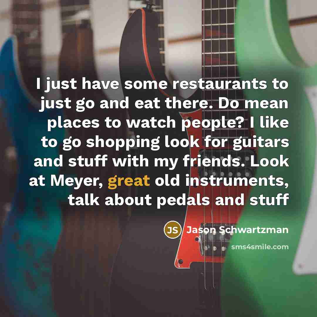 “I just have some restaurants to just go and eat…” quote by Jason Schwartzman