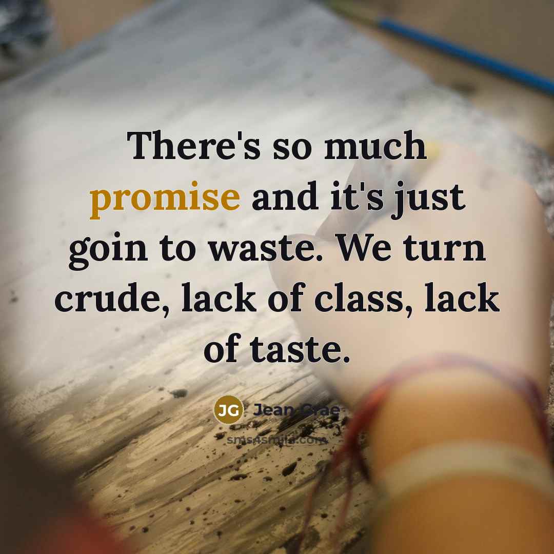 “There's so much promise and it's just goin to waste.…” quote by Jean Grae