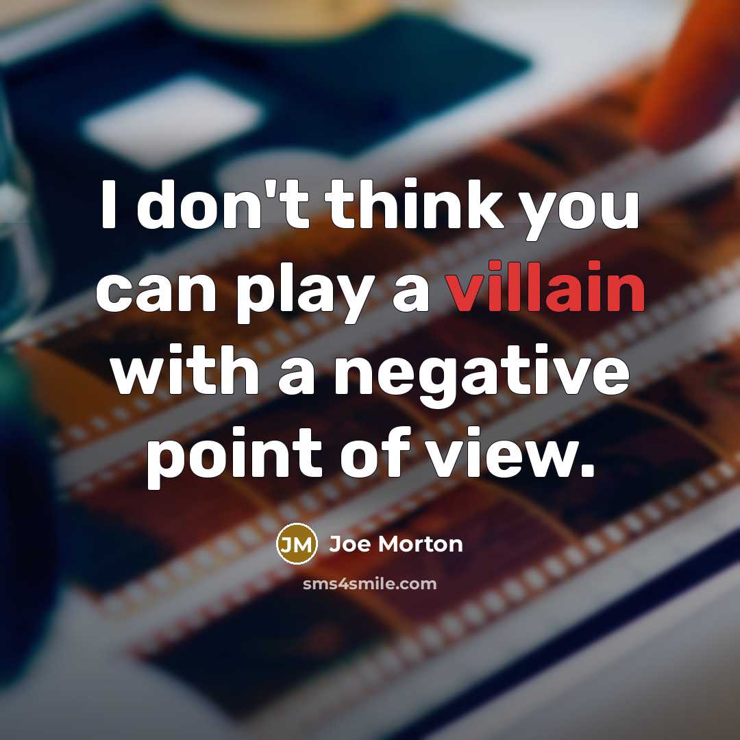 “I don't think you can play a villain with a…” quote by Joe Morton