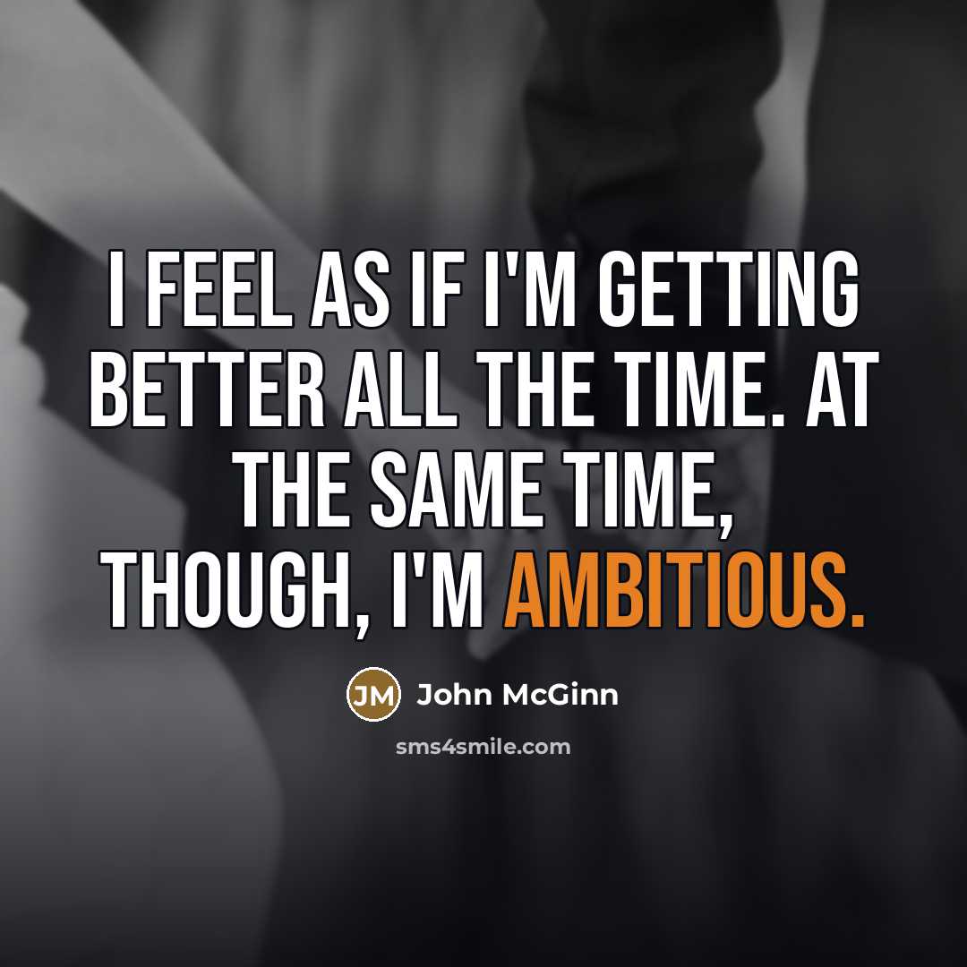 “I feel as if I'm getting better all the time.…” quote by John McGinn