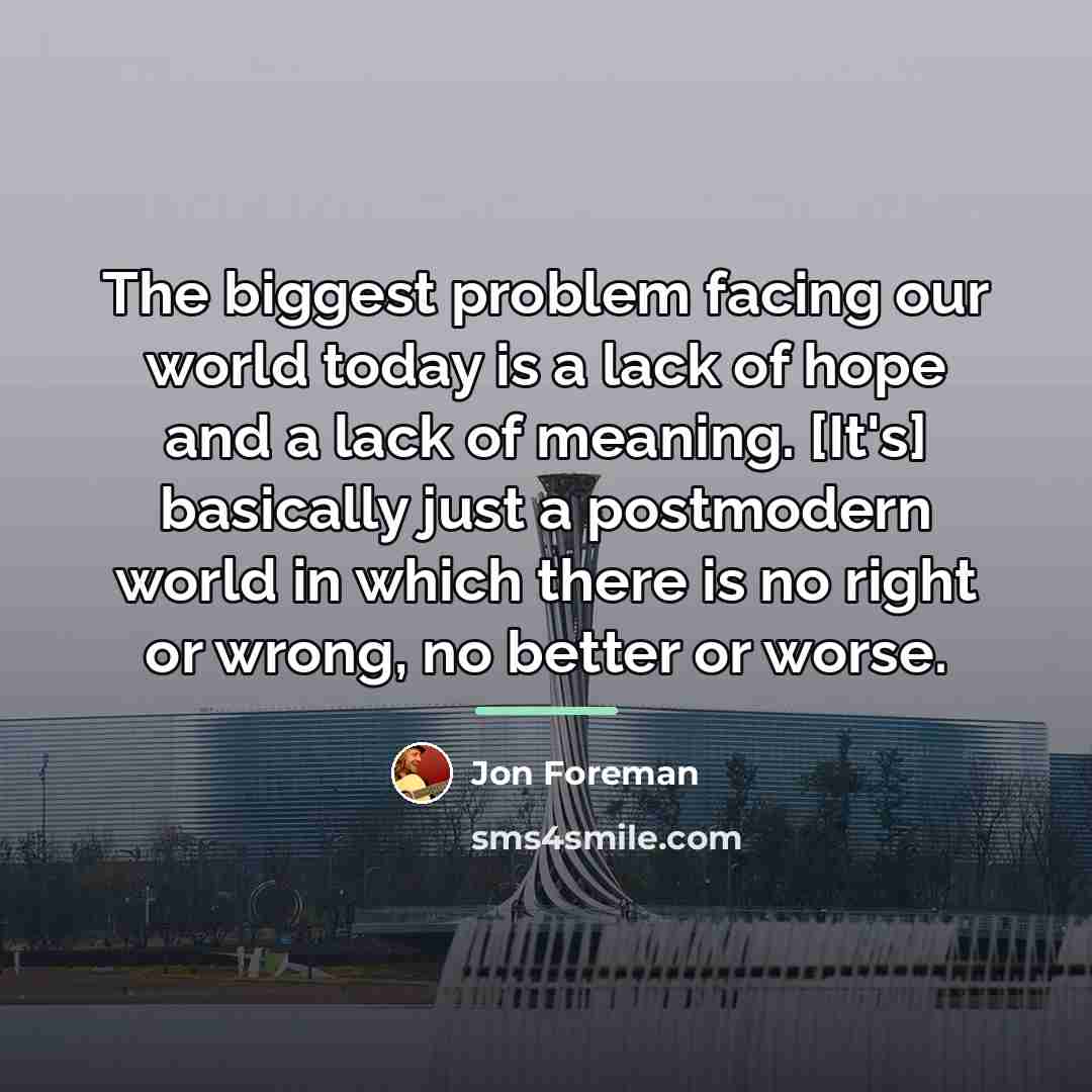 “The biggest problem facing our world today is a lack…” quote by Jon Foreman