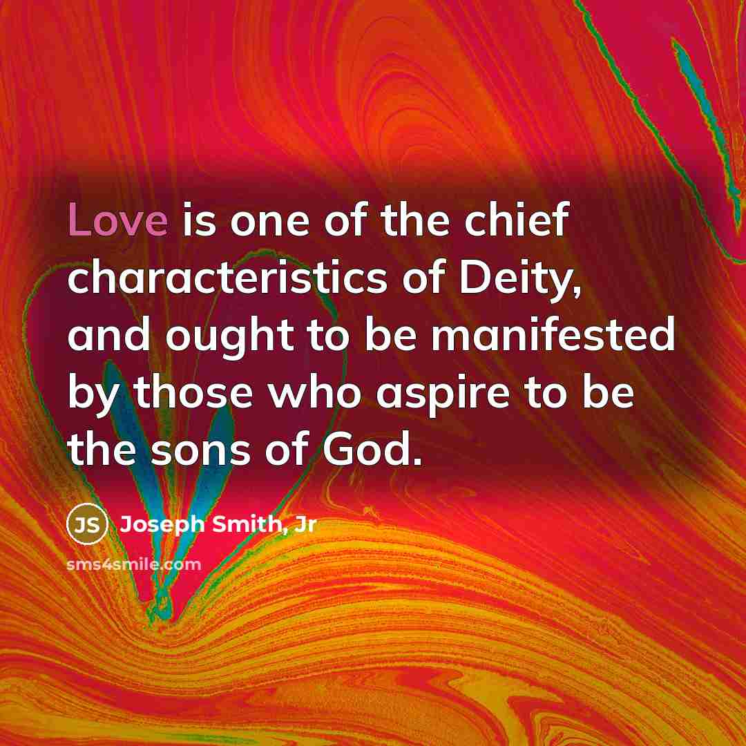“Love is one of the chief characteristics of Deity, and…” quote by Joseph Smith, Jr