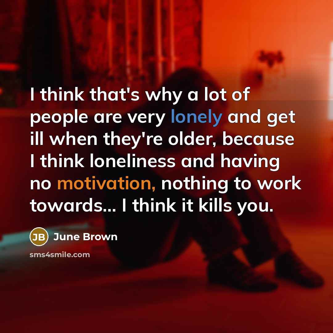 “I think that's why a lot of people are very…” quote by June Brown