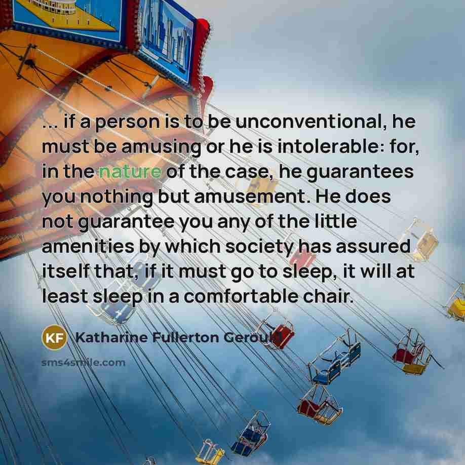 “... if a person is to be unconventional, he must…” quote by Katharine Fullerton Gerould
