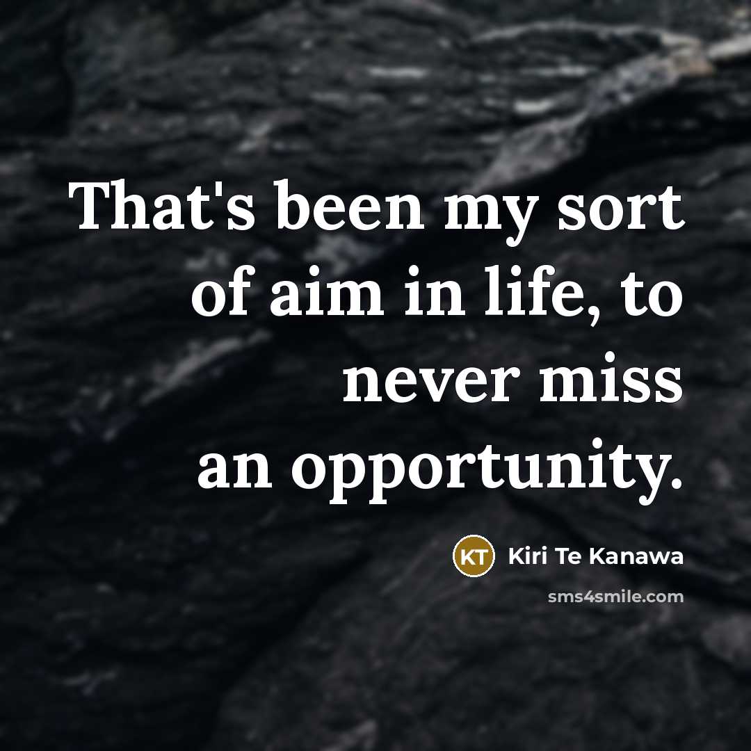 “That's been my sort of aim in life, to never…” quote by Kiri Te Kanawa