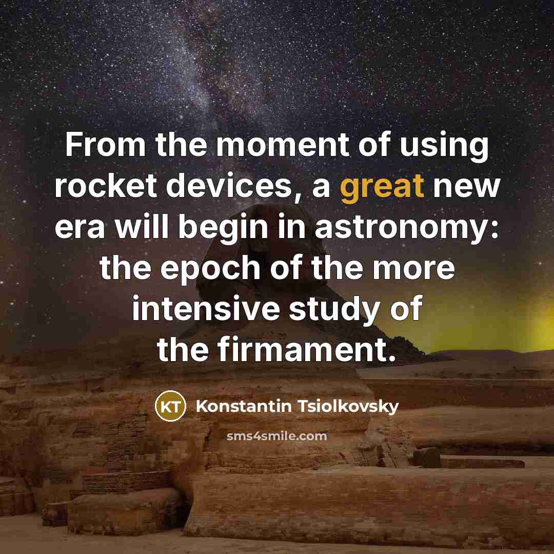 “From the moment of using rocket devices, a great new…” quote by Konstantin Tsiolkovsky